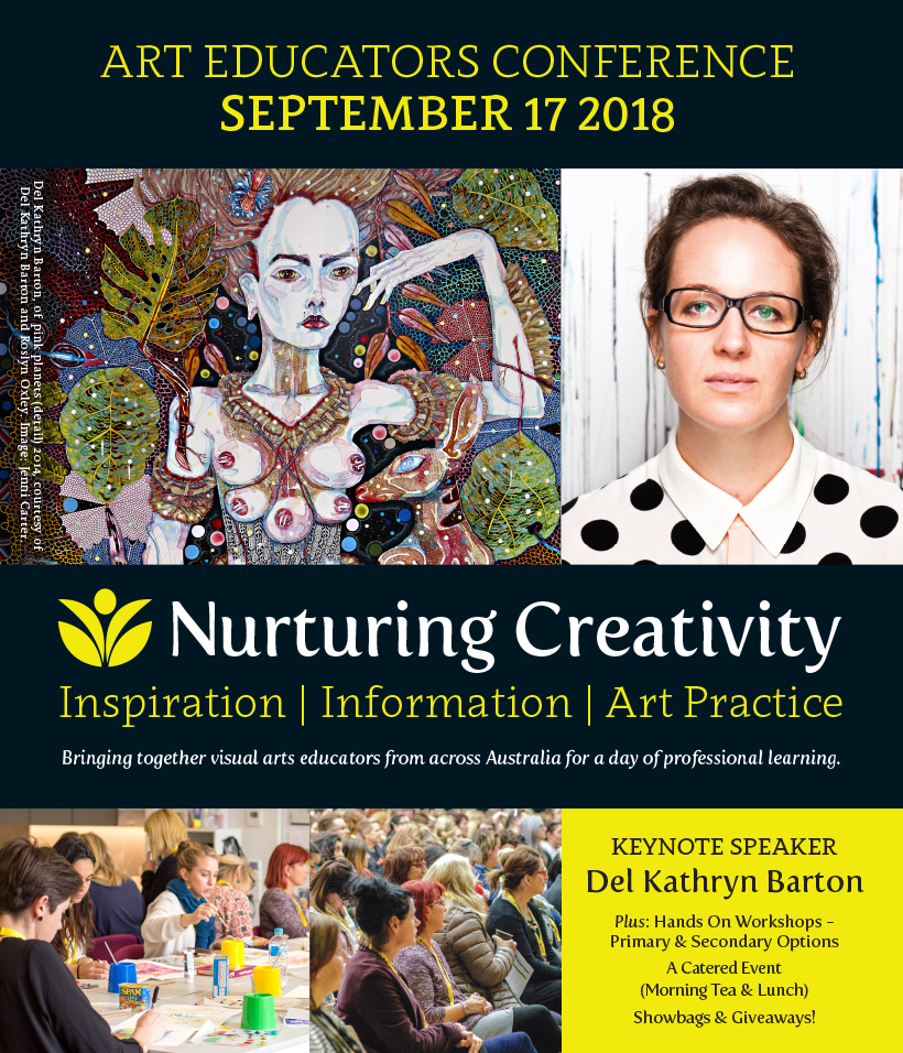 Art Educators Conference September 17 2018. Nurturing Creativity. Keynote speaker: Del Kathryn Barton.
